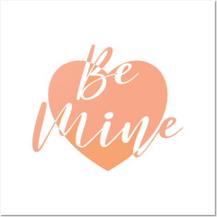 Be Mine Love T-shirt Posters and Art